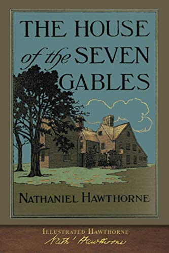 Illustrated Hawthorne: The House of the Seven Gables